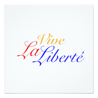 vive_la_liberte_long_live_freedom_french_13_cm_x_13_cm_square_invitation_card-re2d5c72c48e1454e9b216dea9682b7a2_zk9yz_324